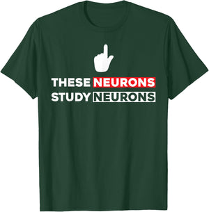 Funny Neuroscience Shirt - These Neurons Study Neurons T-Shirt - T-Shirt | Forest