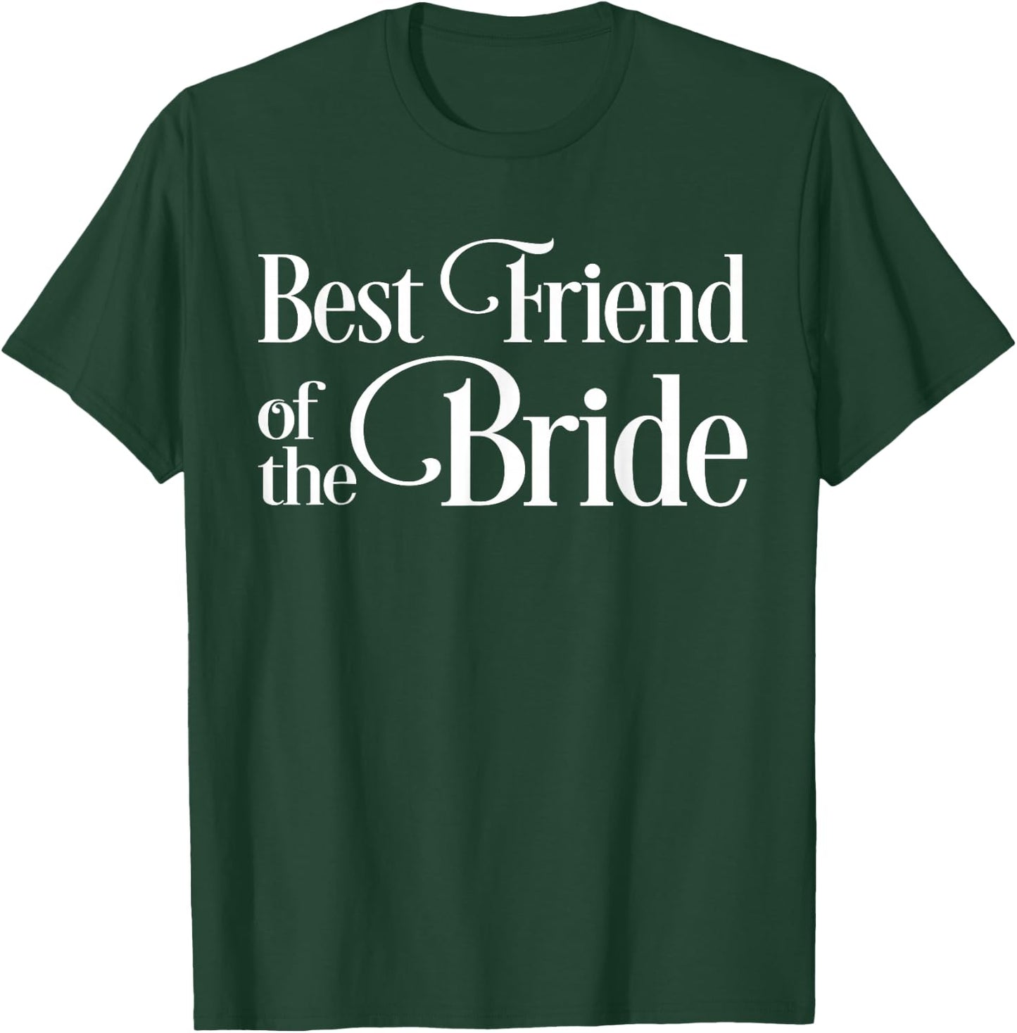 Best Friend of the Bride T-Shirt - T-Shirt | Forest