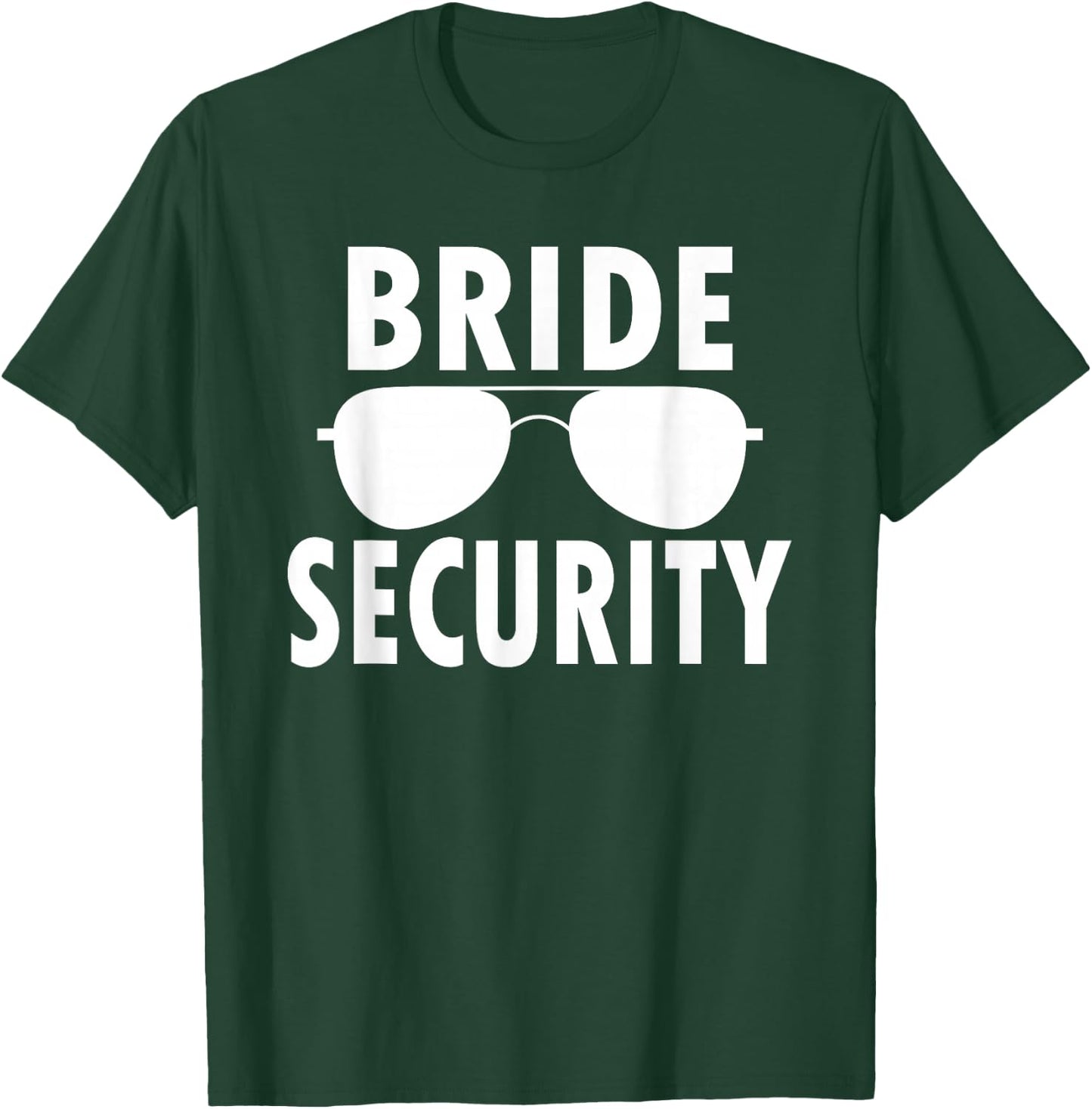 Bride Security Sunglasses Wedding Bachelorette T-Shirt - T-Shirt | Forest