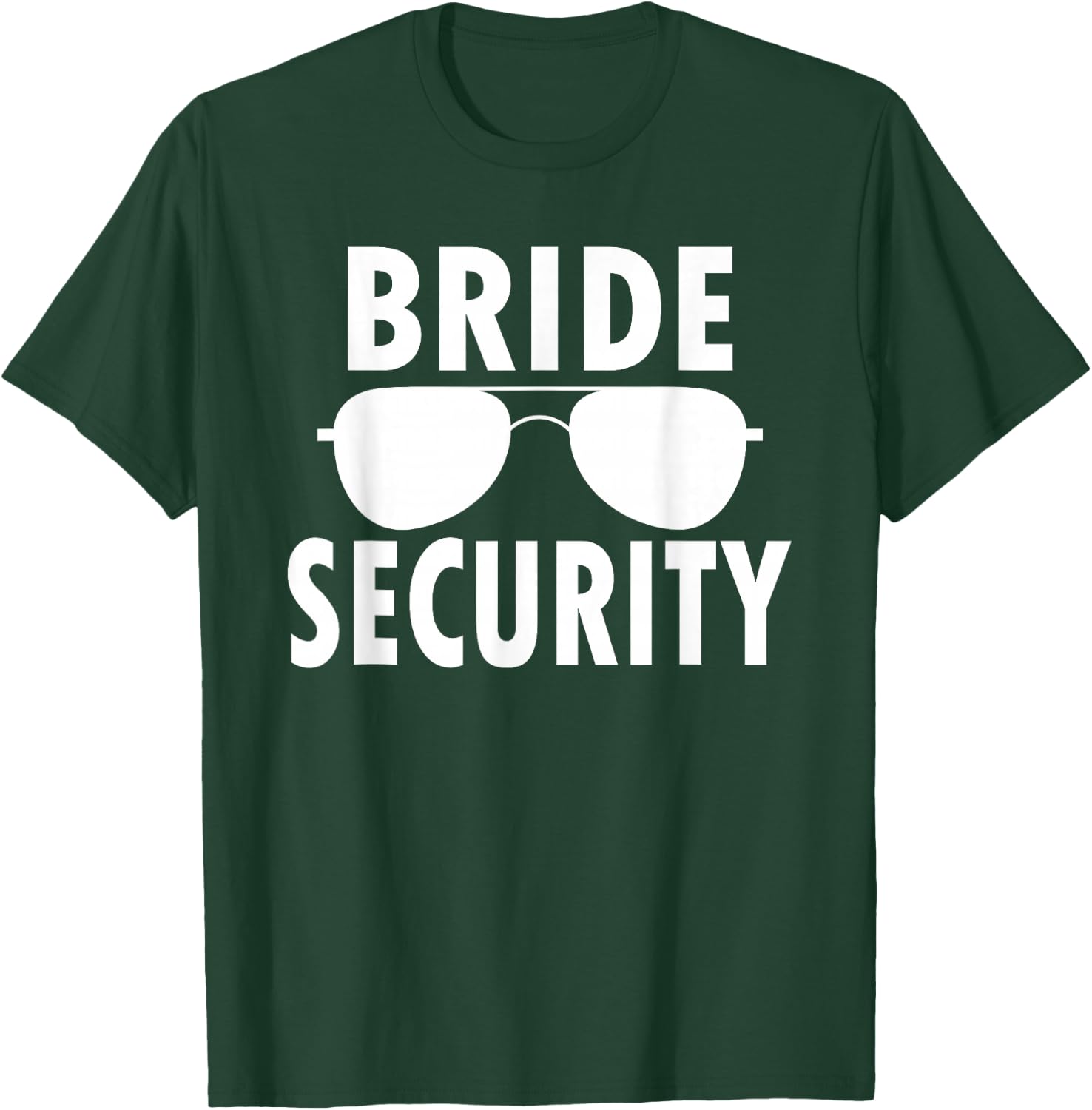 Bride Security Sunglasses Wedding Bachelorette T-Shirt - T-Shirt | Forest