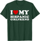 I Love My Hispanic Girlfriend I Heart My Hispanic Girlfriend T-Shirt - T-Shirt | Forest