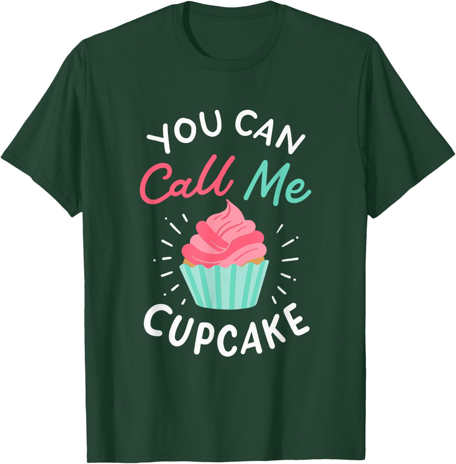 You Can Call Me Cupcake T-Shirt - T-Shirt | Forest