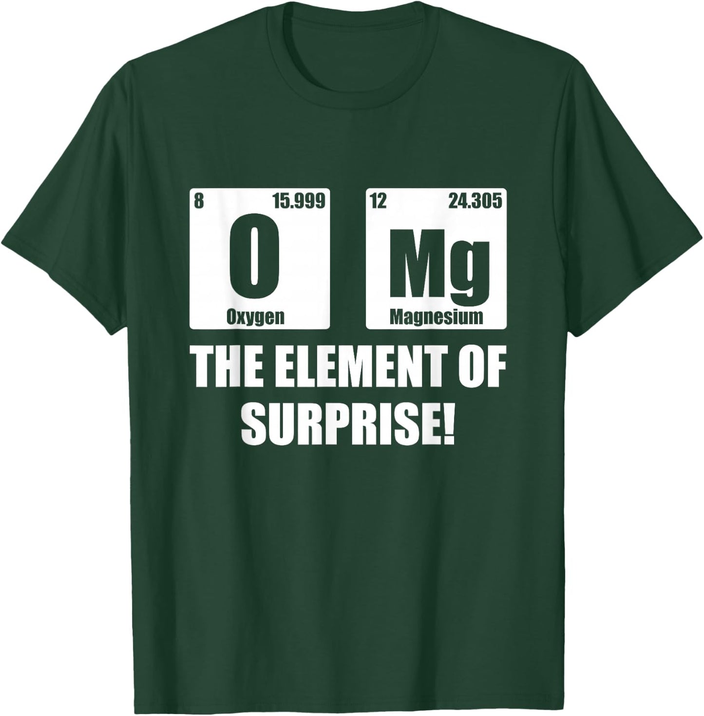 OMG Element of Surprise Shirt Funny Chemistry Science Lover T-Shirt - T-Shirt | Forest