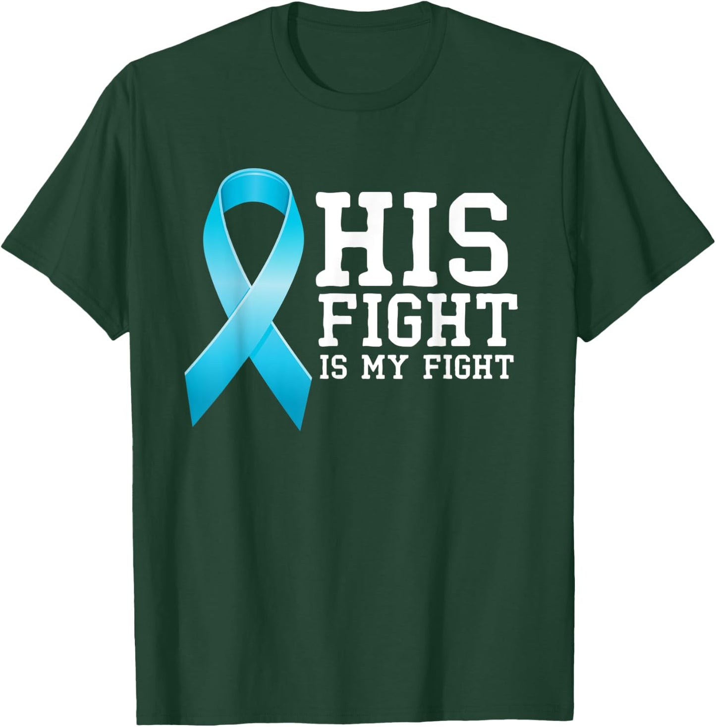 Fighter Supporter His Fight Is My Fight Prostate Cancer T-Shirt - T-Shirt | Forest