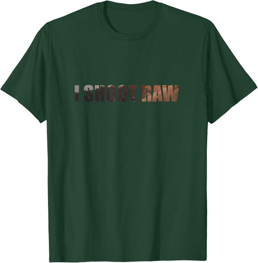 I Shoot Raw T-Shirt - T-Shirt | Forest