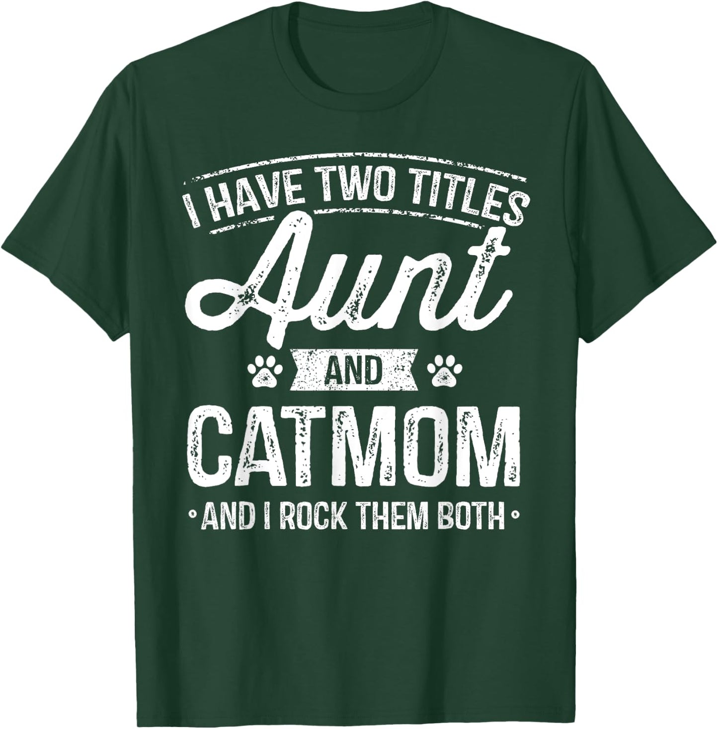 I Have Two Titles Aunt And Cat Mom Shirt Auntie Cat Lover T-Shirt - T-Shirt | Forest