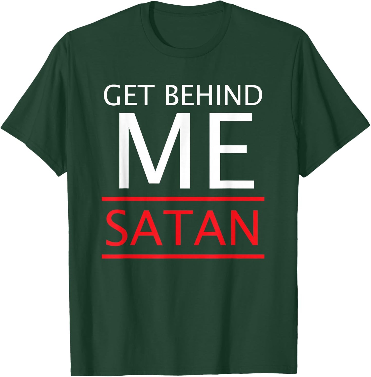Get Behind Me Satan Rebuke The Devil In The Name Of Jesus T-Shirt - T-Shirt | Forest