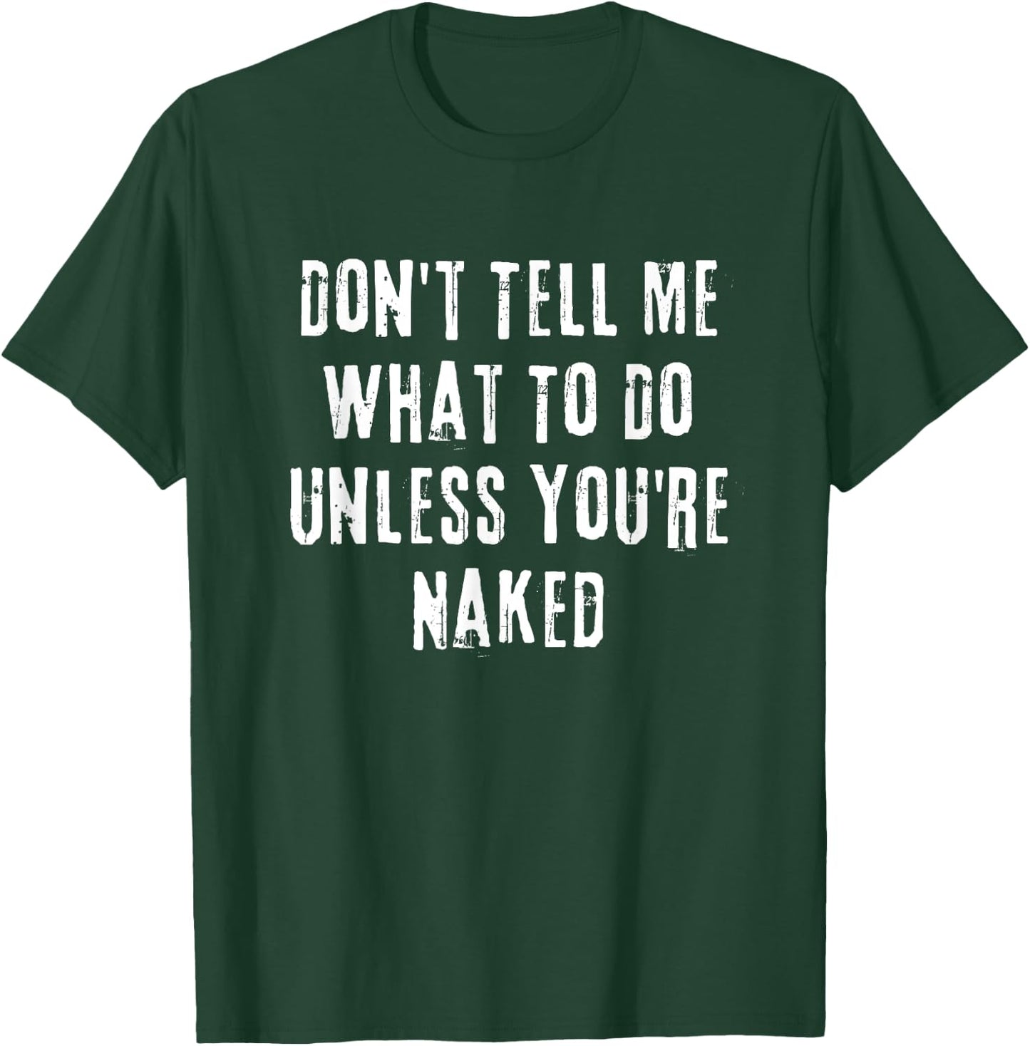 Adult Humor I Do What I Want Unless You're Naked T-Shirt - T-Shirt | Forest