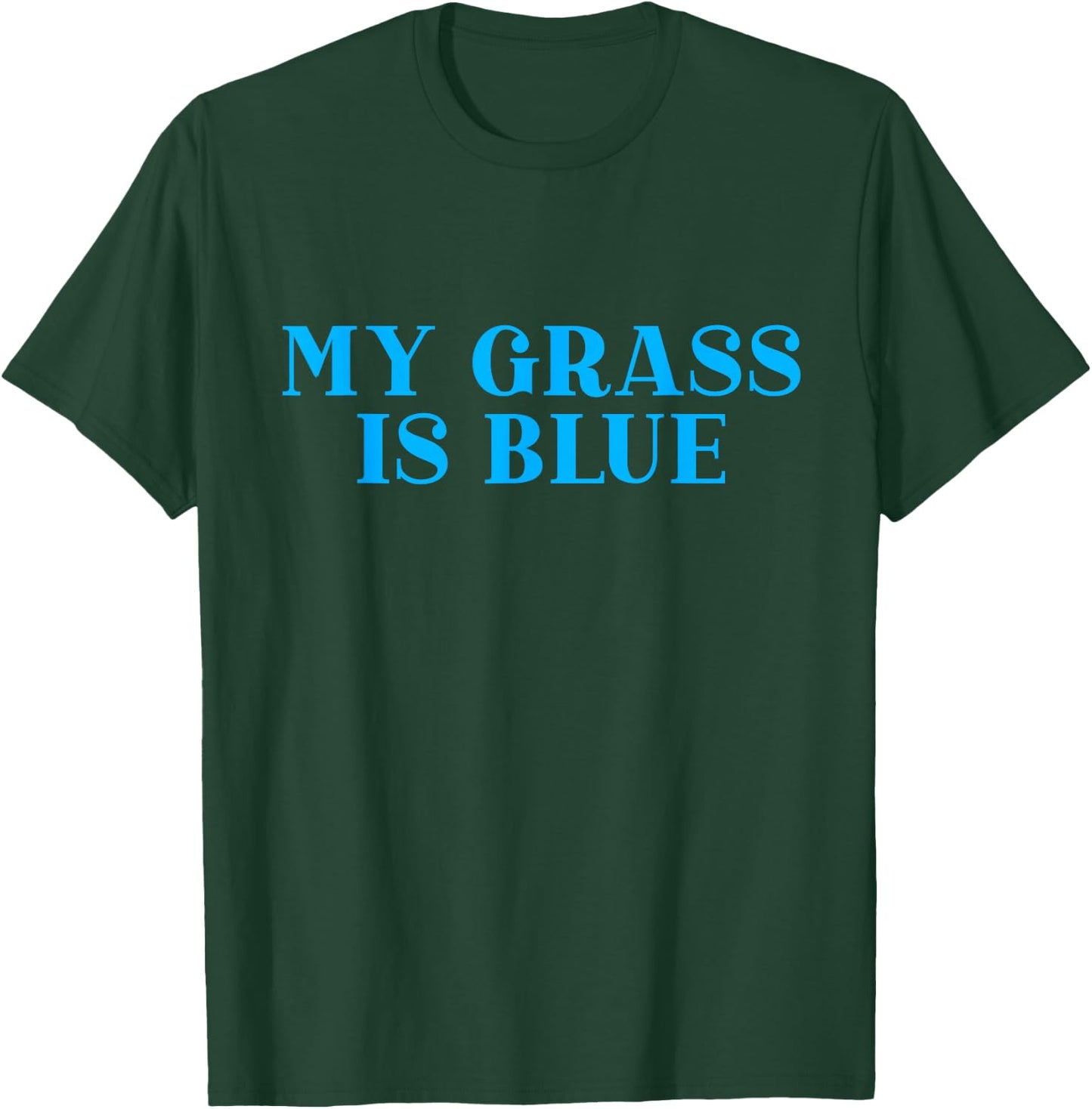My Grass is Blue T-Shirt - T-Shirt | Forest