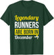 Runner Gift Legendary Runners Are Born In December Birthday T-Shirt - T-Shirt | Forest