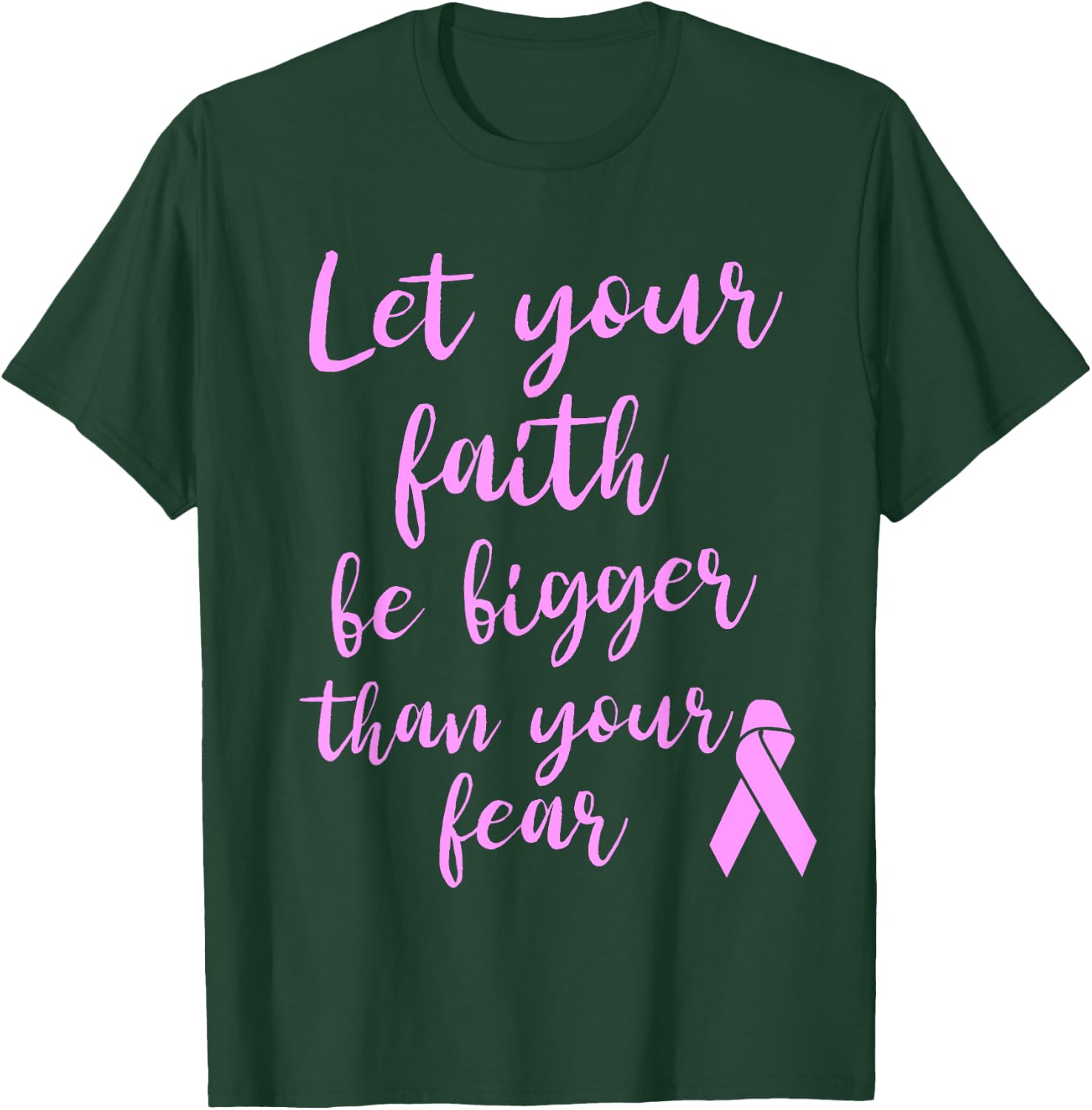 Let Your Faith Be Bigger Than Your Fear Breast Cancer Shirt T-Shirt - T-Shirt | Forest