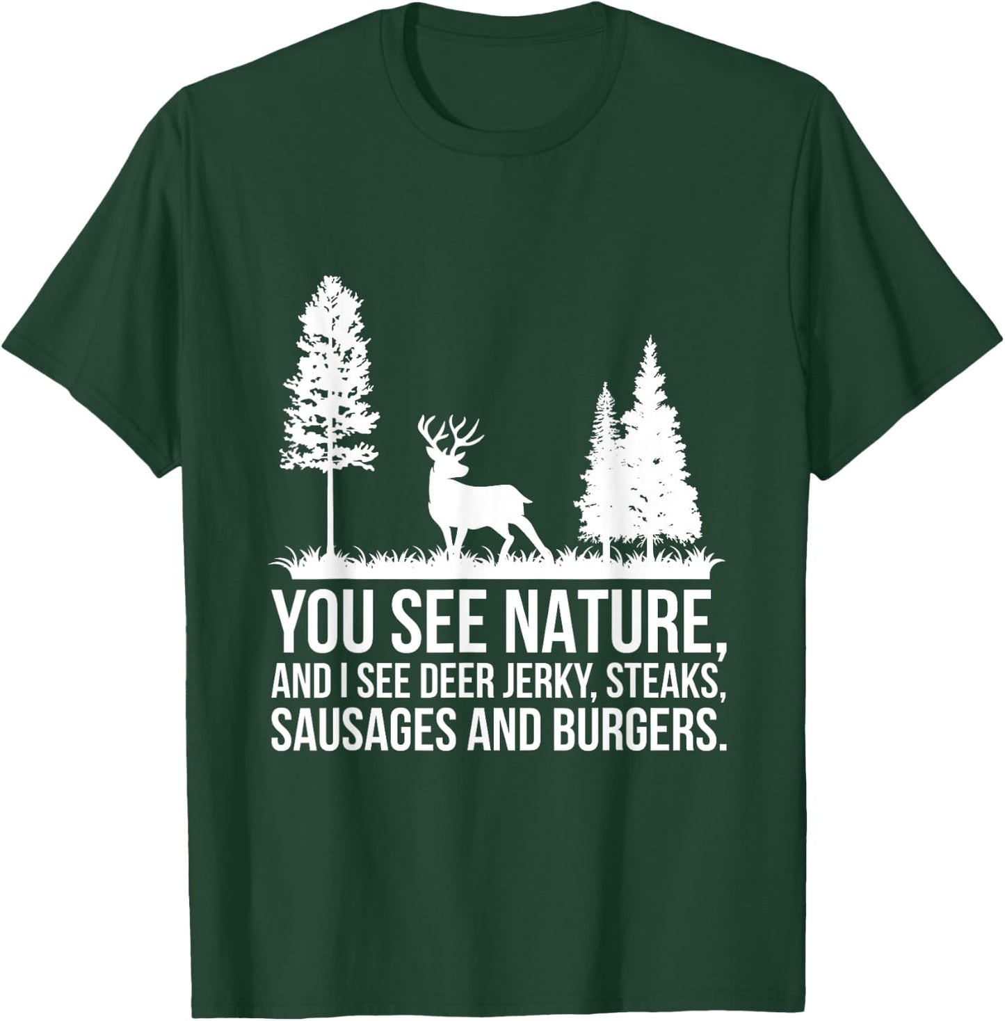 You See Nature & I See A Deer Jerky Steaks Whitetail Deer T-Shirt - T-Shirt | Forest