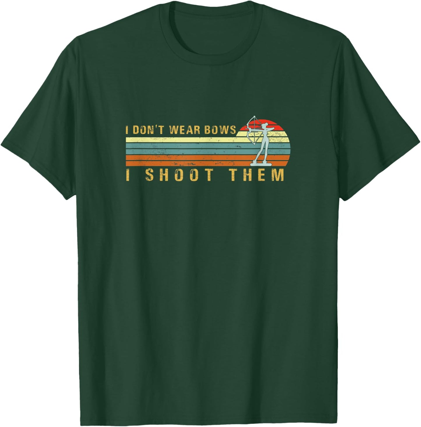 I Don't Wear Bows I Shoot Them Funny Girl Archery T-Shirt - T-Shirt | Forest