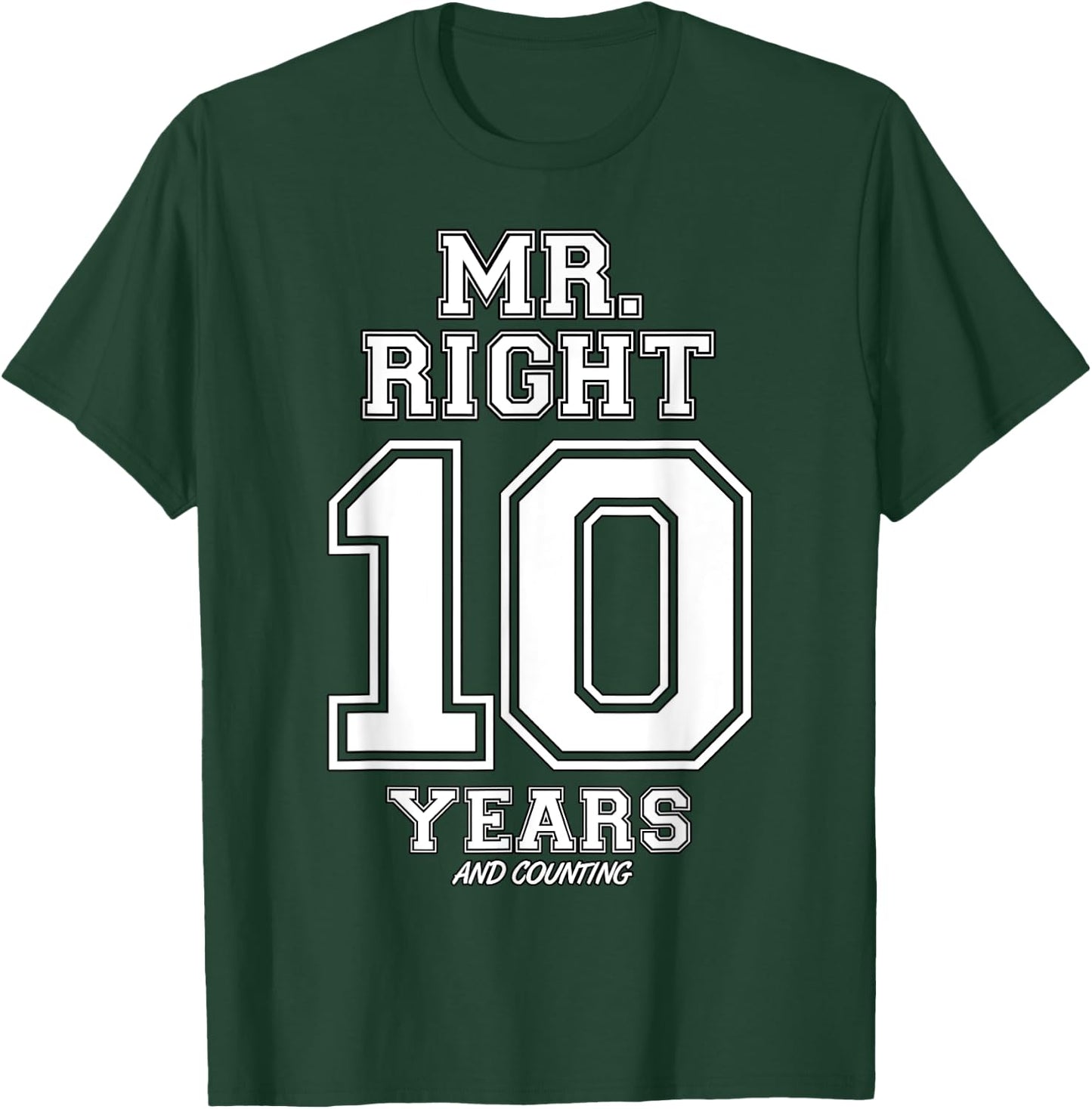 10 Years Being Mr. Right Funny Couples Anniversary T-Shirt - T-Shirt | Forest