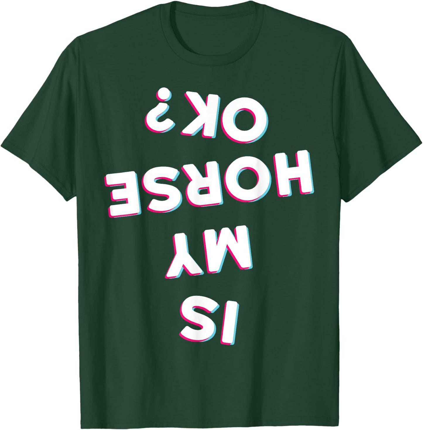 Is My Horse Ok Horseback Riding Equestrian Apparel Item T-Shirt - T-Shirt | Forest