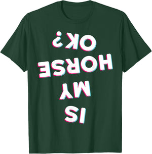 Is My Horse Ok Horseback Riding Equestrian Apparel Item T-Shirt - T-Shirt | Forest