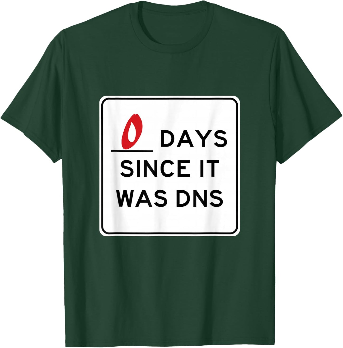 Zero Days Since It Was DNS T-Shirt - T-Shirt | Forest