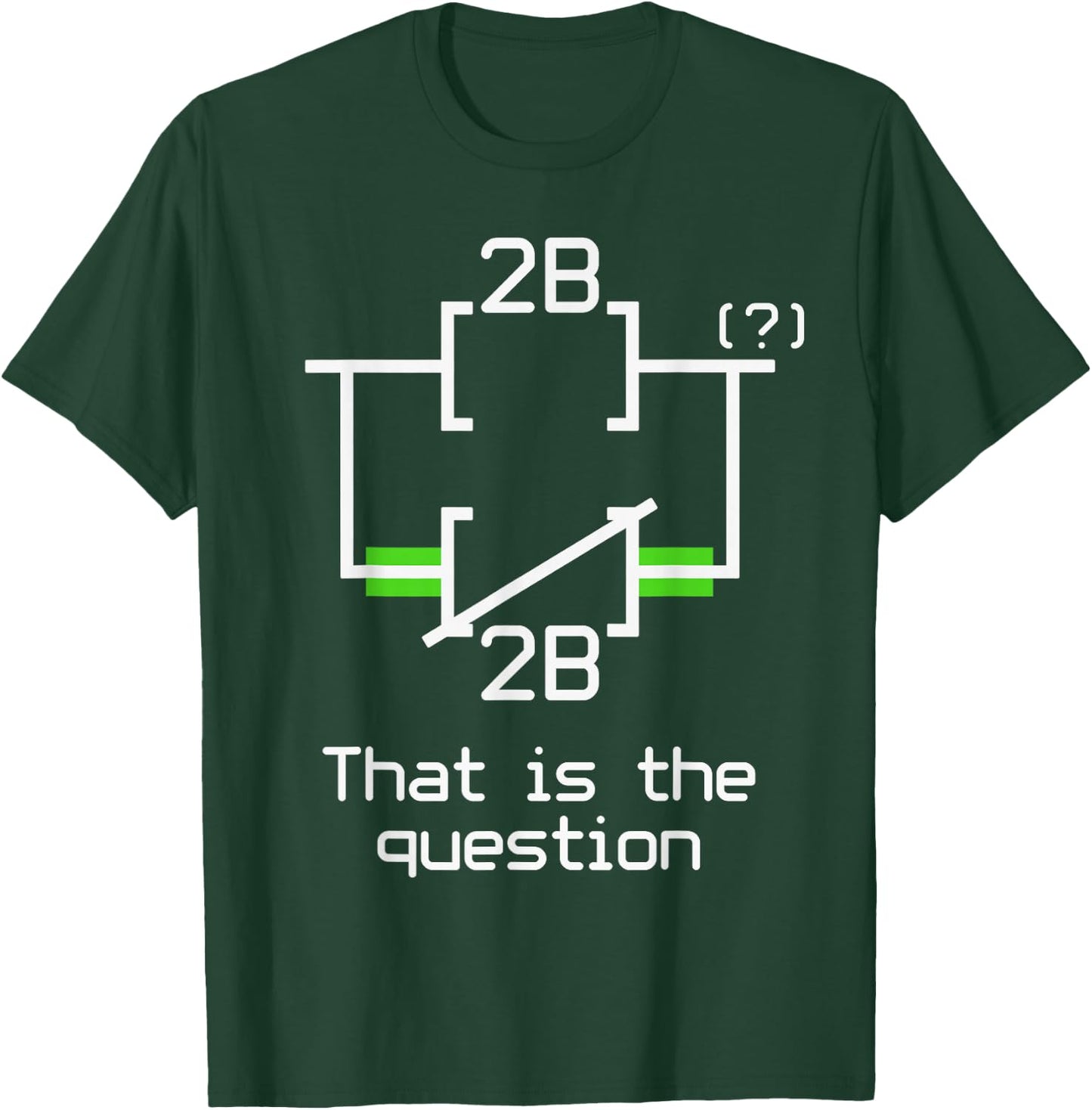 To Be Or Not To Be Ladder Logic Electrical Engineer T-Shirt - T-Shirt | Forest