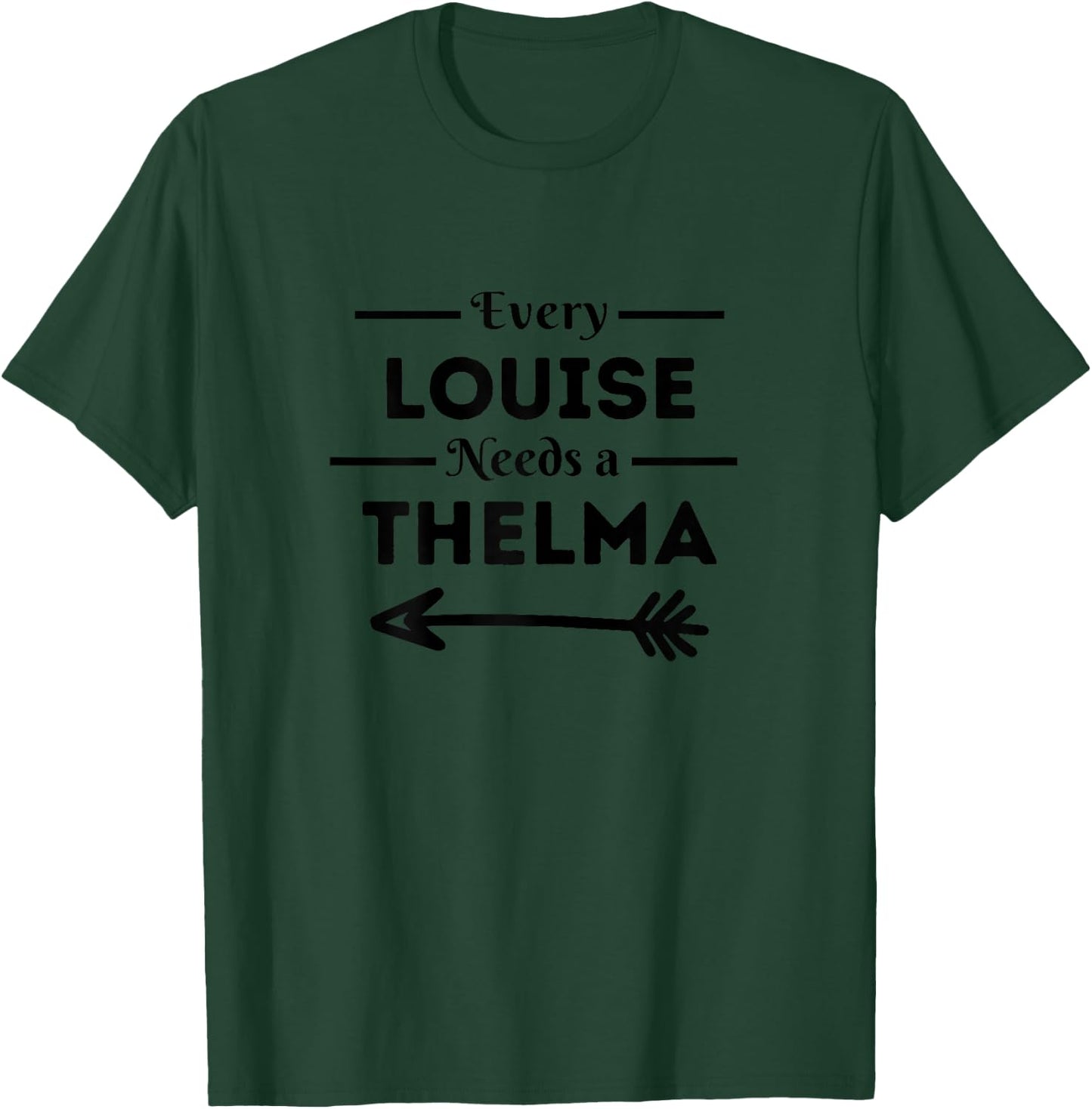 Every Louise Needs A Thelma Matching Best Friends T-Shirt - T-Shirt | Forest