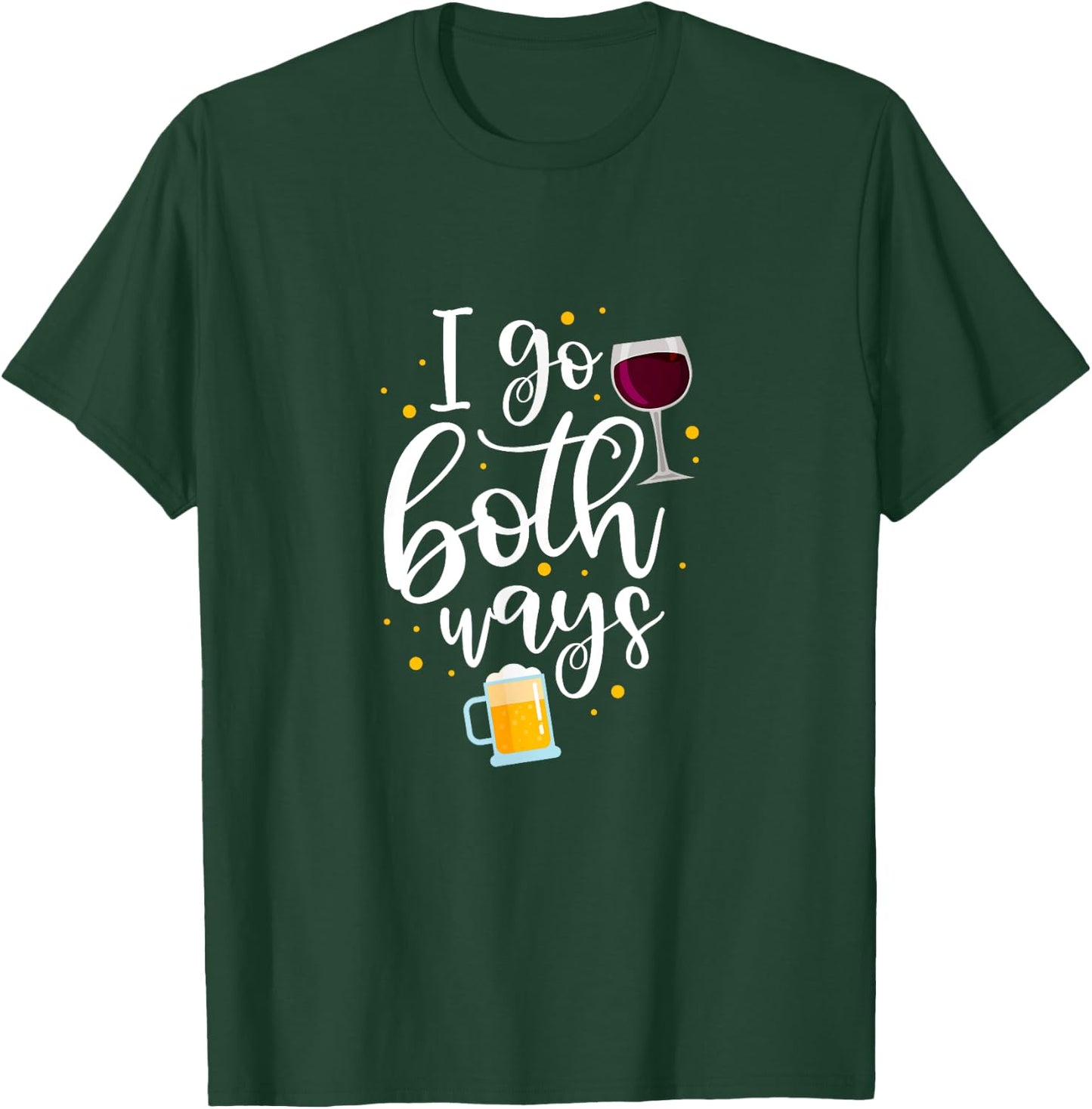 I Go Both Ways Wine Beer Alcohol Drinker Drinking Party T-Shirt - T-Shirt | Forest