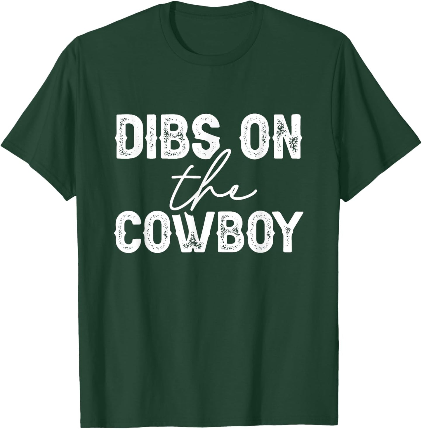 Cowgirl Country Girl Dibs On The Cowboy Rodeo Horse Southern T-Shirt - T-Shirt | Forest