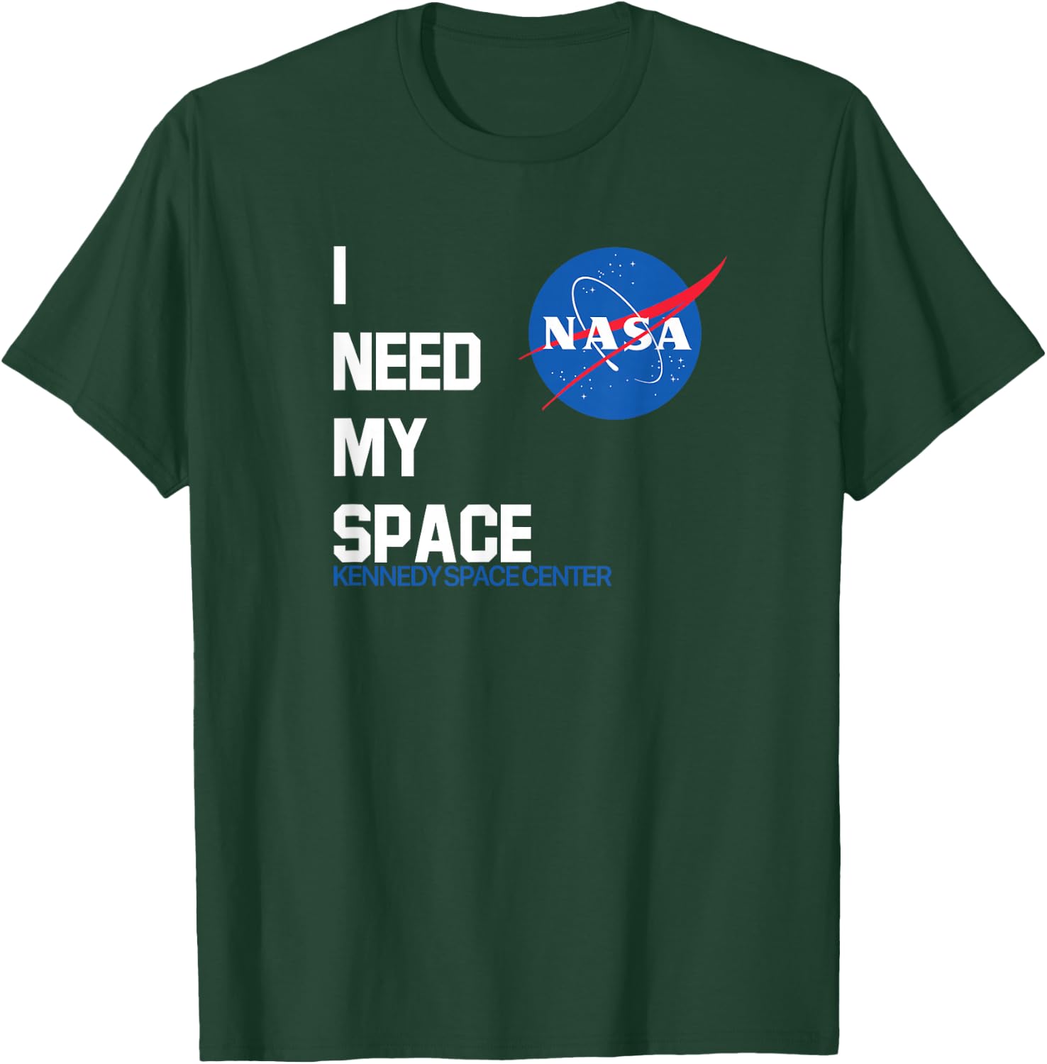 I Need My Space - NASA Kennedy Space Center NASA Shirt T-Shirt - T-Shirt | Forest