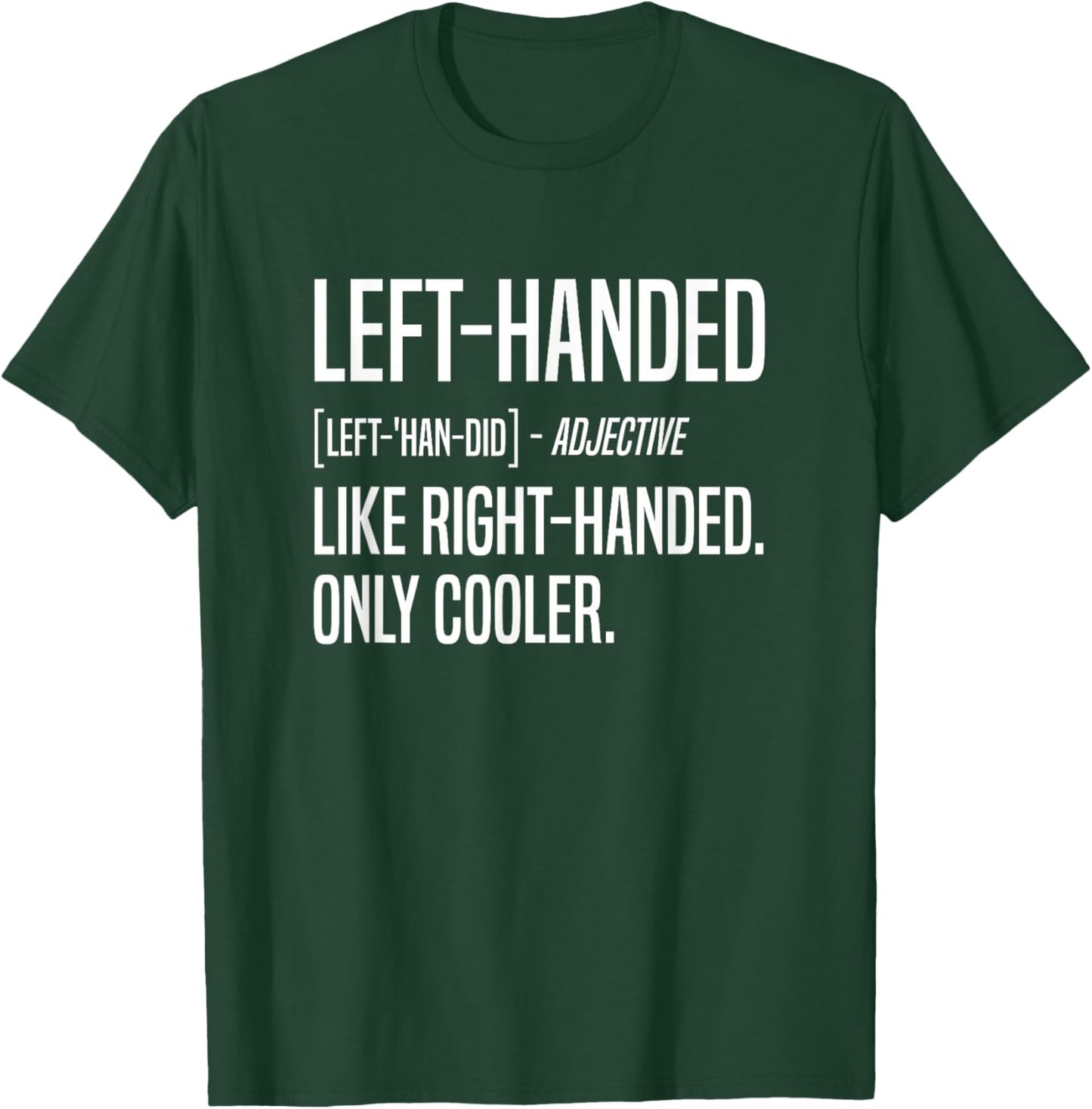 Lefty Funny Left Handed Definition T-Shirt - T-Shirt | Forest