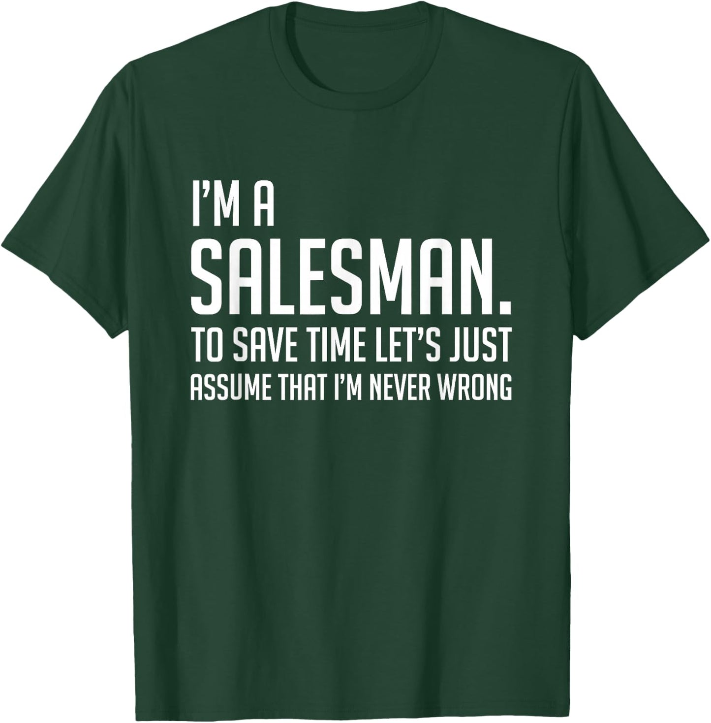 Im A Salesman Lets Just Assume Im Never Wrong Shirt T-Shirt - T-Shirt | Forest
