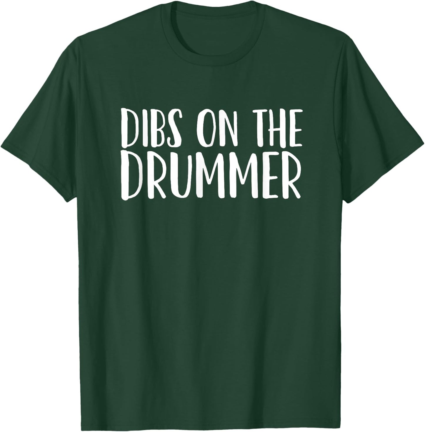 Dibs on the Drummer T-Shirt - T-Shirt | Forest