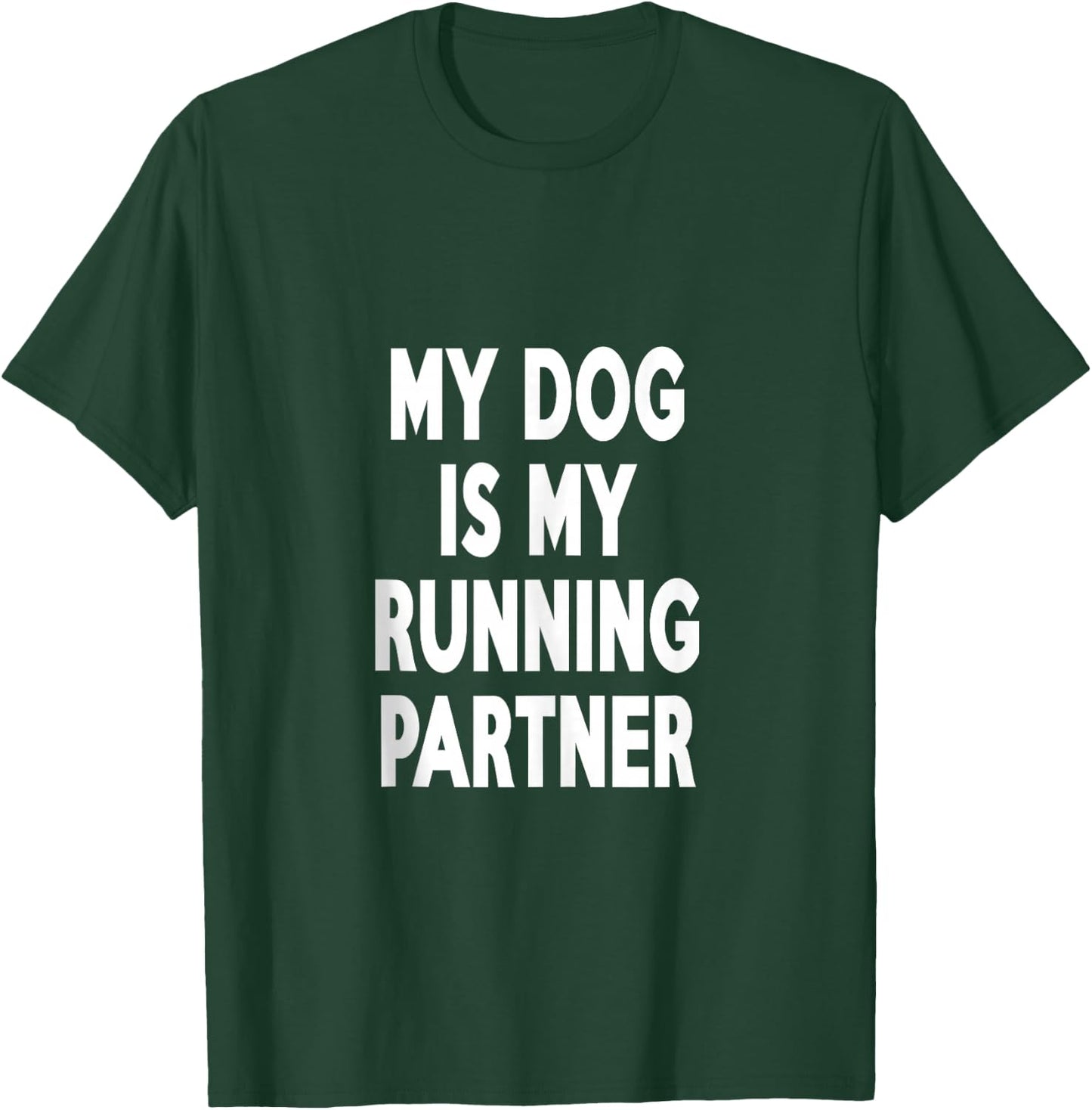 My Dog Is My Running Cute Funny Fitness Lover Partner T-Shirt - T-Shirt | Forest
