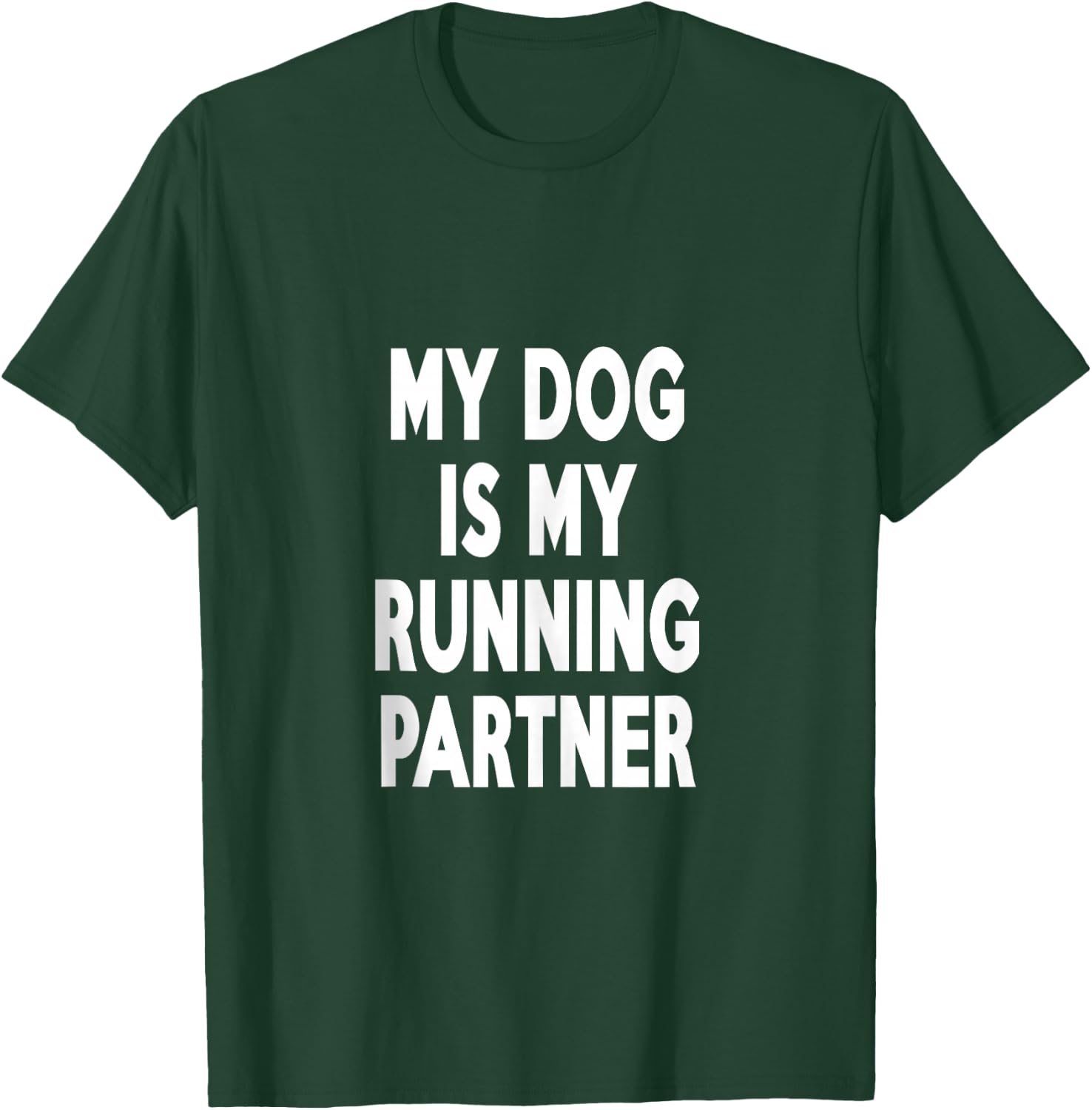 My Dog Is My Running Cute Funny Fitness Lover Partner T-Shirt - T-Shirt | Forest