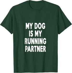 My Dog Is My Running Cute Funny Fitness Lover Partner T-Shirt - T-Shirt | Forest