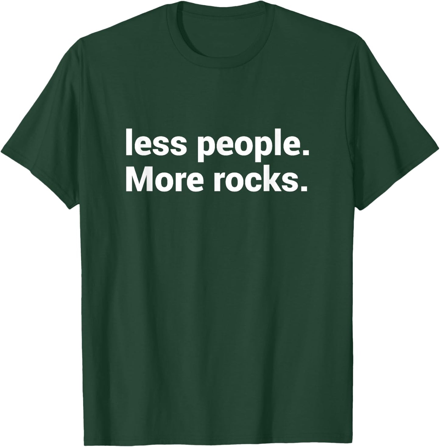 Less People More Rocks - Rockhounding Funny Rock Collectors T-Shirt - T-Shirt | Forest