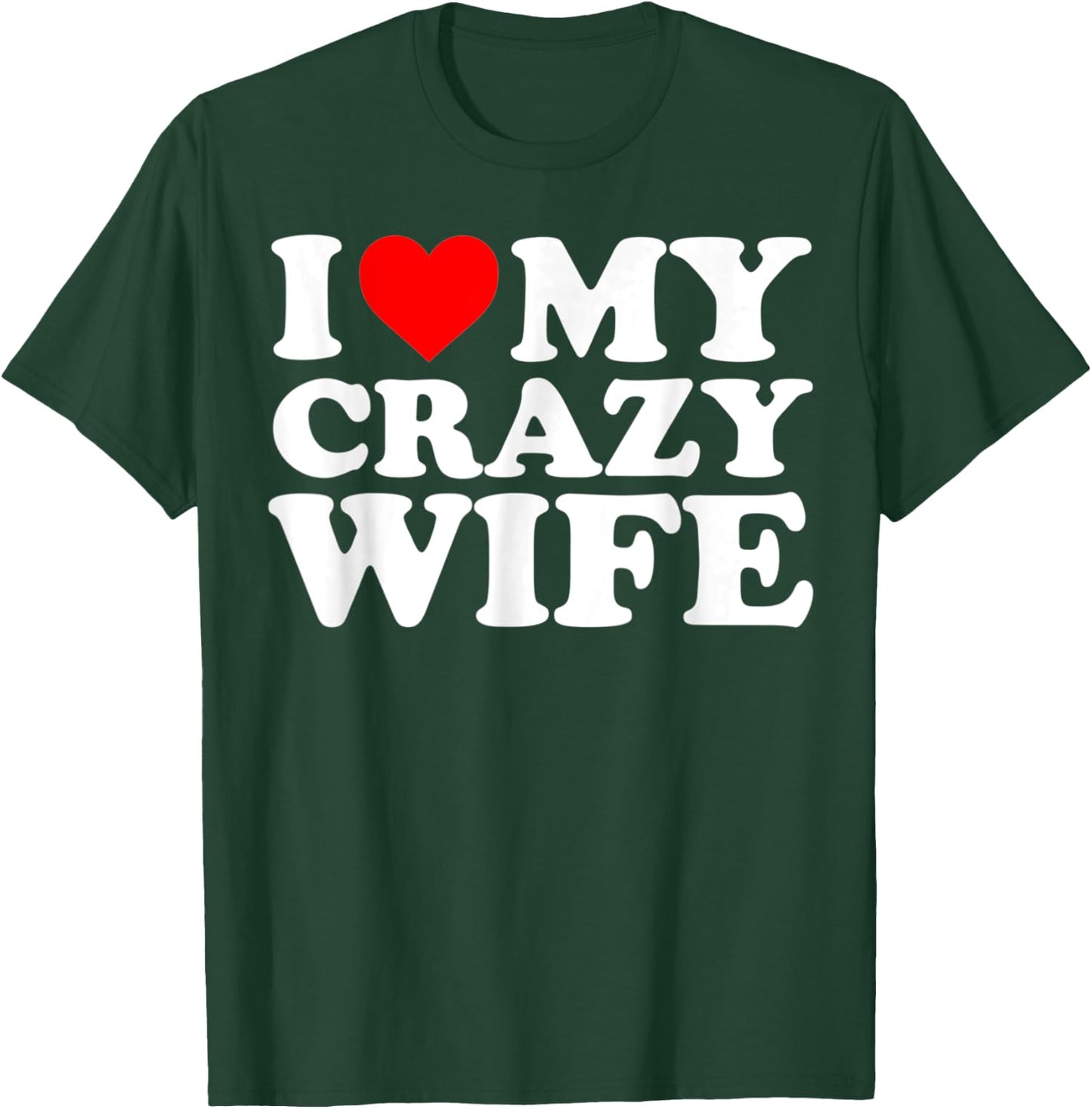 I Love My Crazy Wife With Heart Husband Humor Saying T-Shirt - T-Shirt | Forest