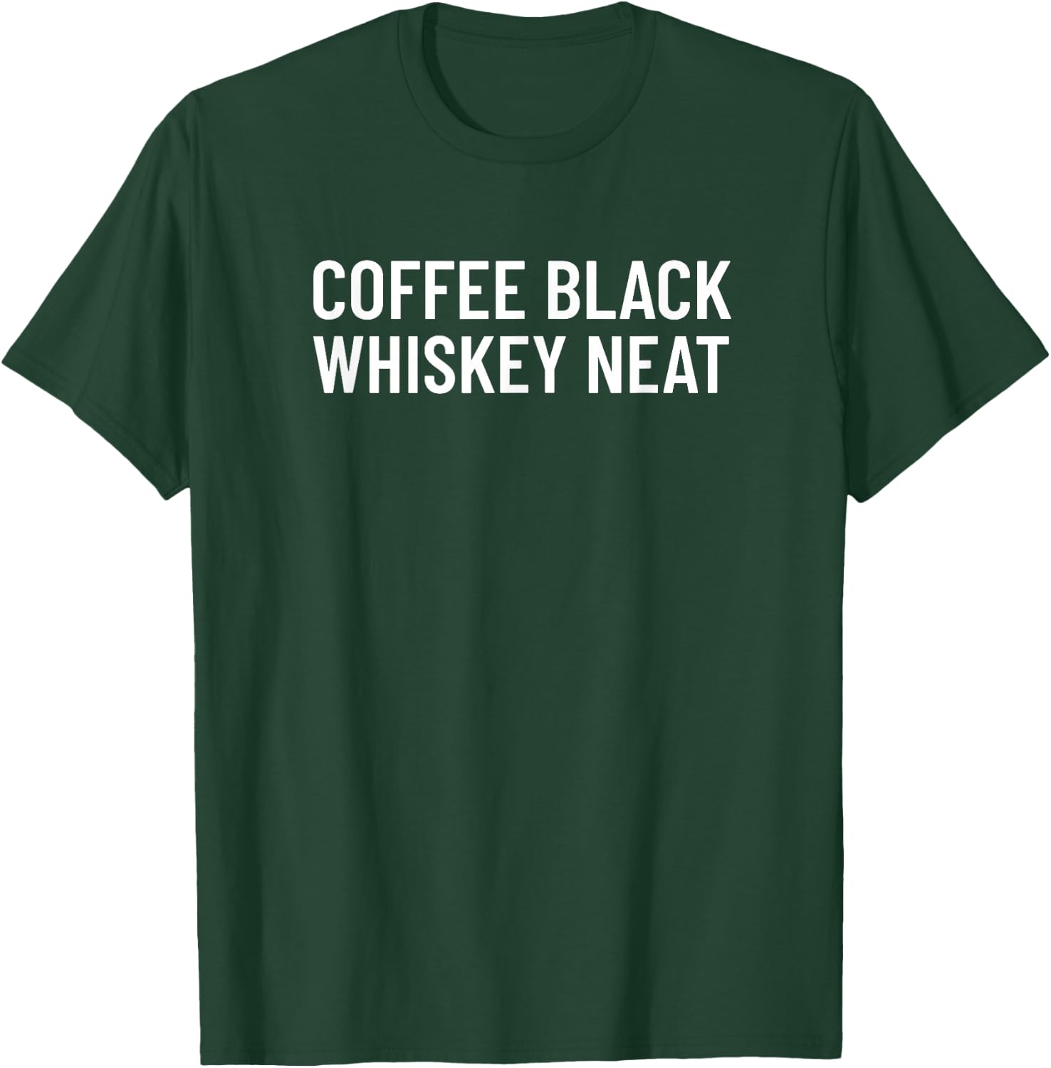 Coffee Black Whiskey Neat for Bourbon & Whiskey Fan T-Shirt - T-Shirt | Forest