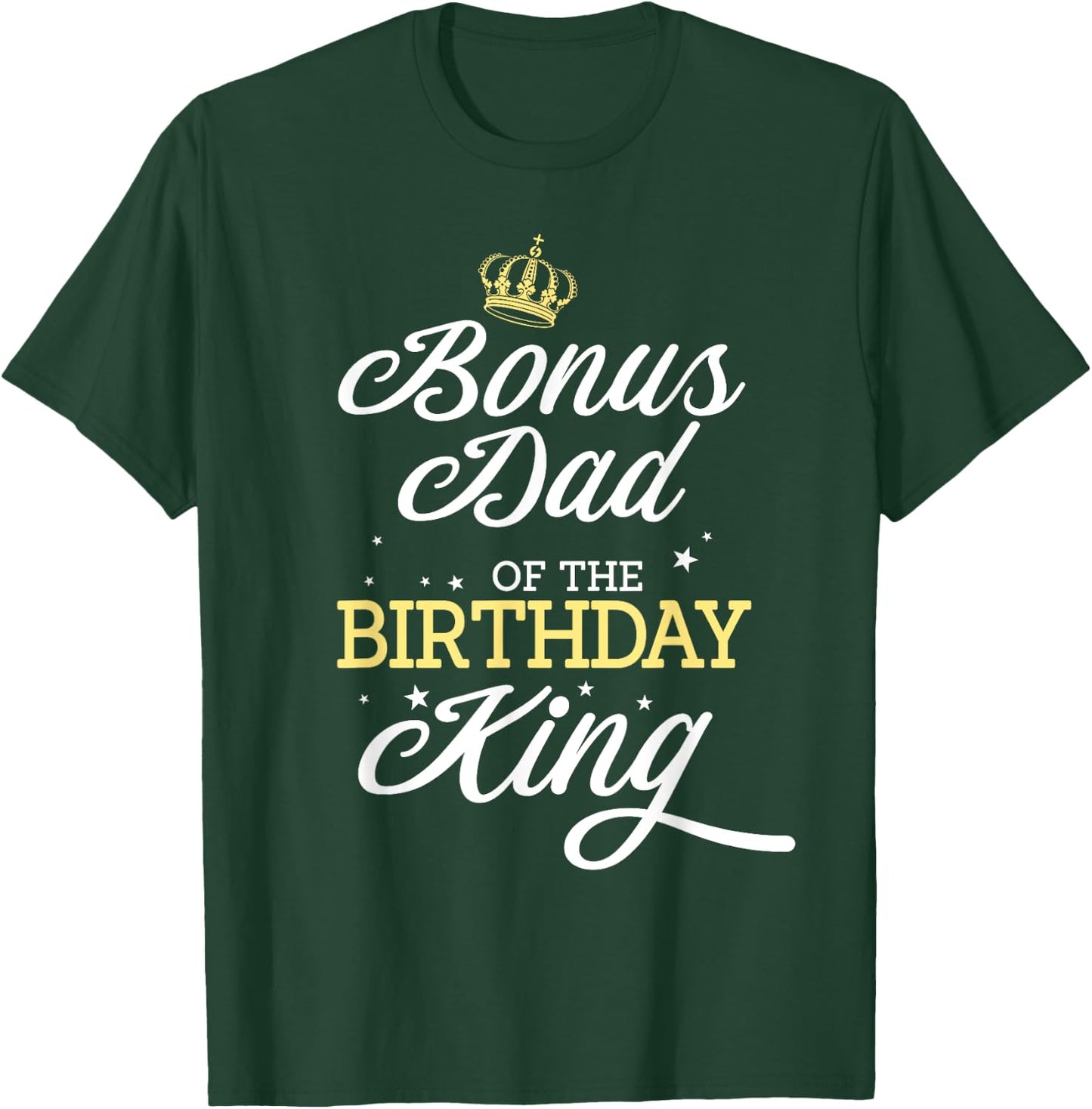 Bonus Dad of the Birthday King Party Bday Celebration T-Shirt - T-Shirt | Forest