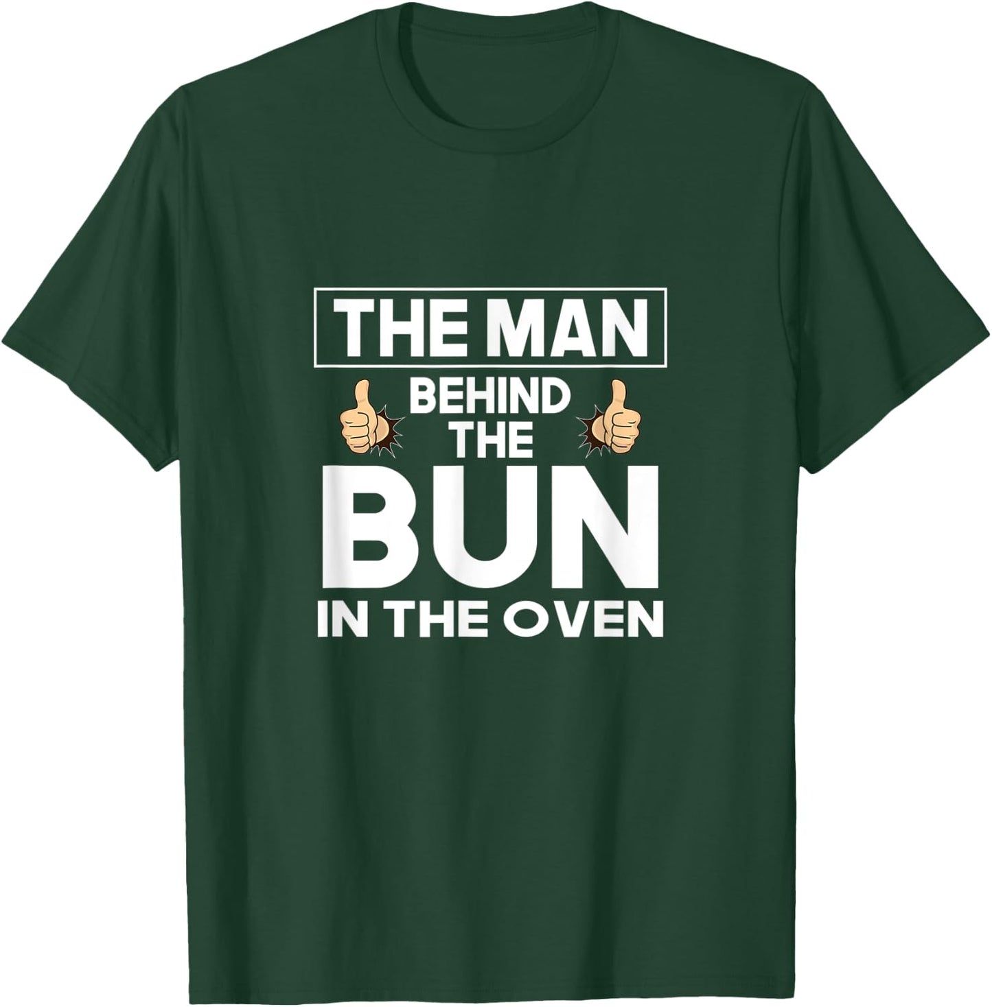 The Man Behind The Bun In The Oven Funny Pregnancy Reveal T-Shirt - T-Shirt | Forest