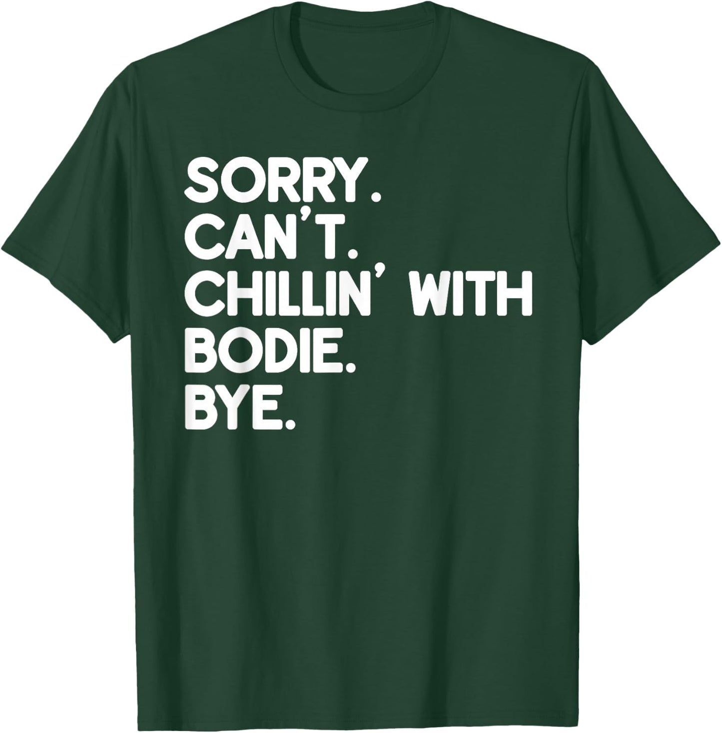 BODIE First Name Funny Personalized Named Friend Of T-Shirt - T-Shirt | Forest