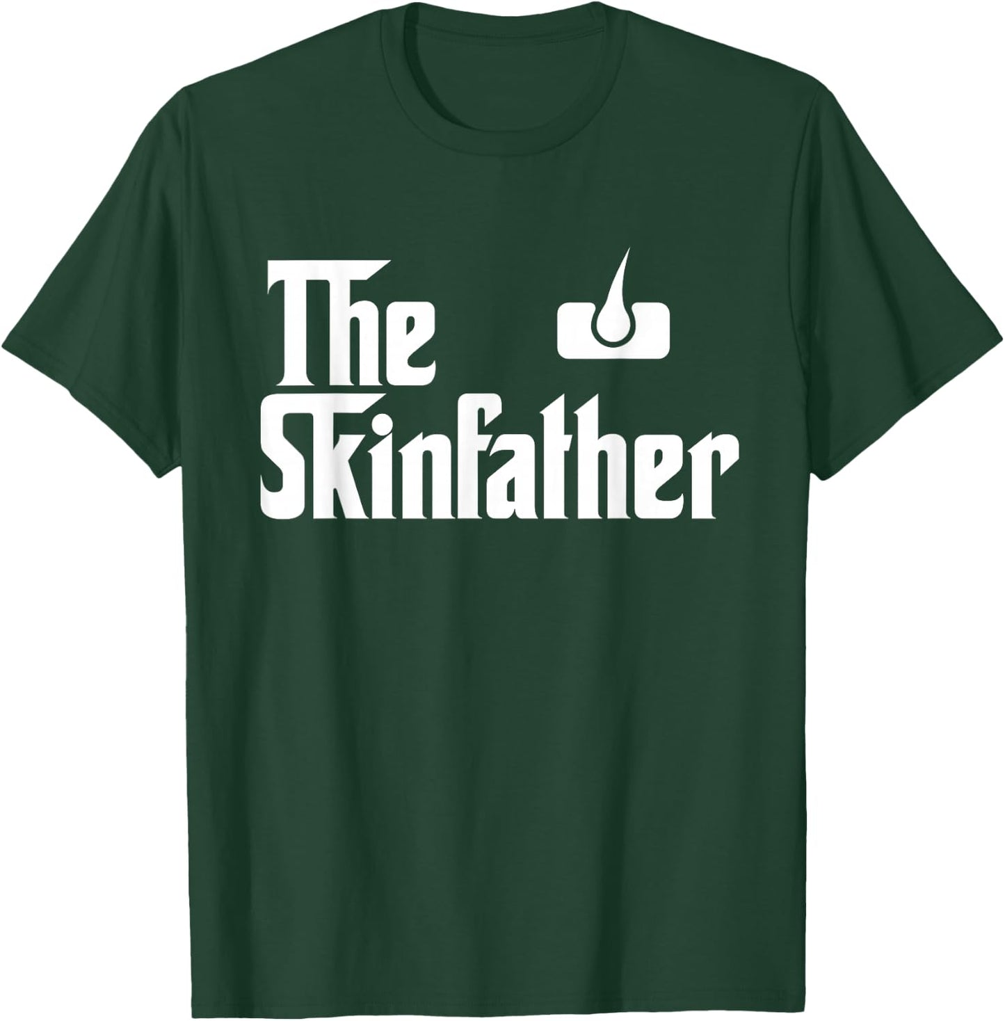 The Skin Father Funny Dermatology Dermatologist T Shirt Gift T-Shirt - T-Shirt | Forest