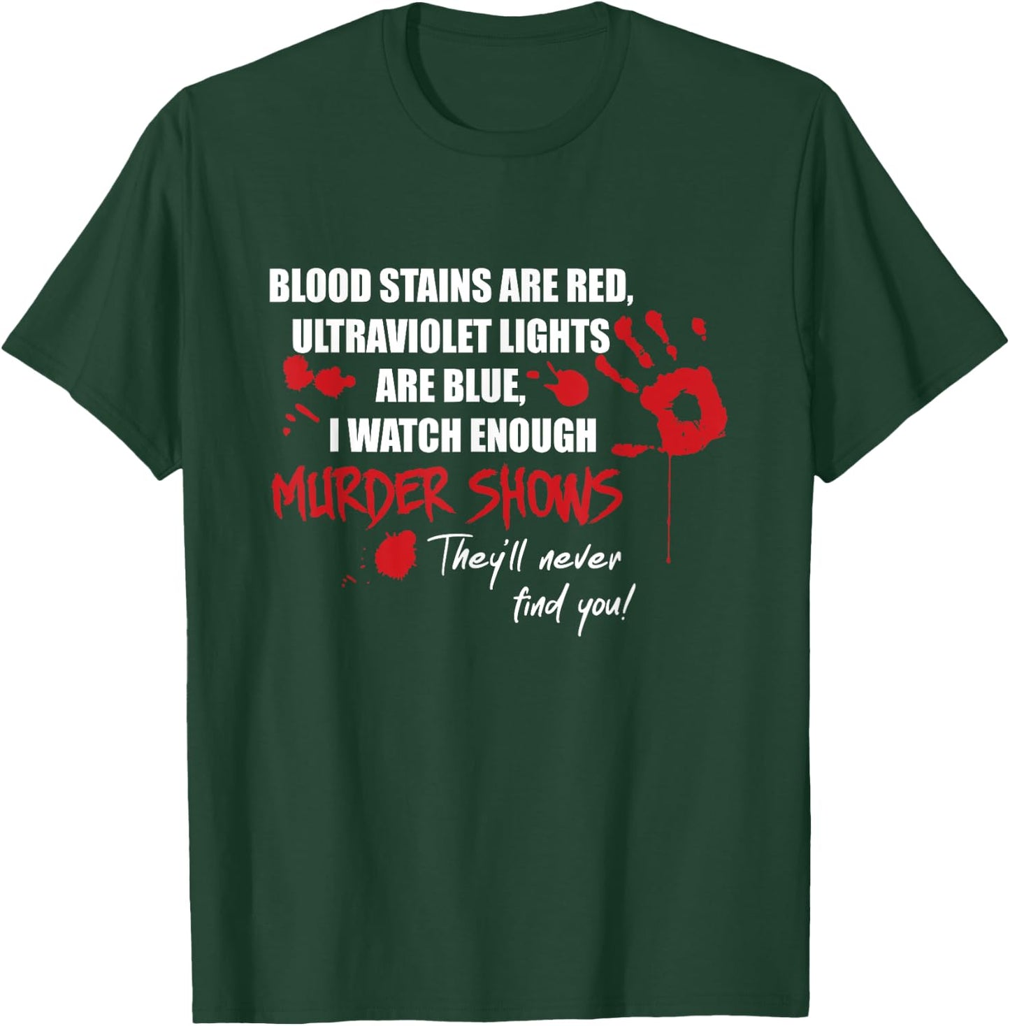 Blood Stains are Red, Ultraviolet Lights are Blue T-Shirt - T-Shirt | Forest
