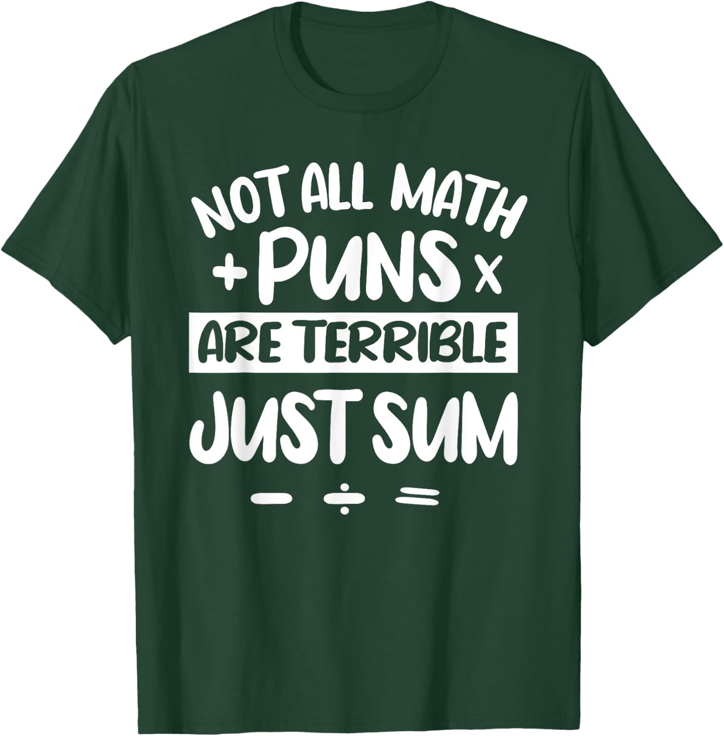 Not All Math Puns Are Terrible Just Sum Mathematics Math T-Shirt - T-Shirt | Forest