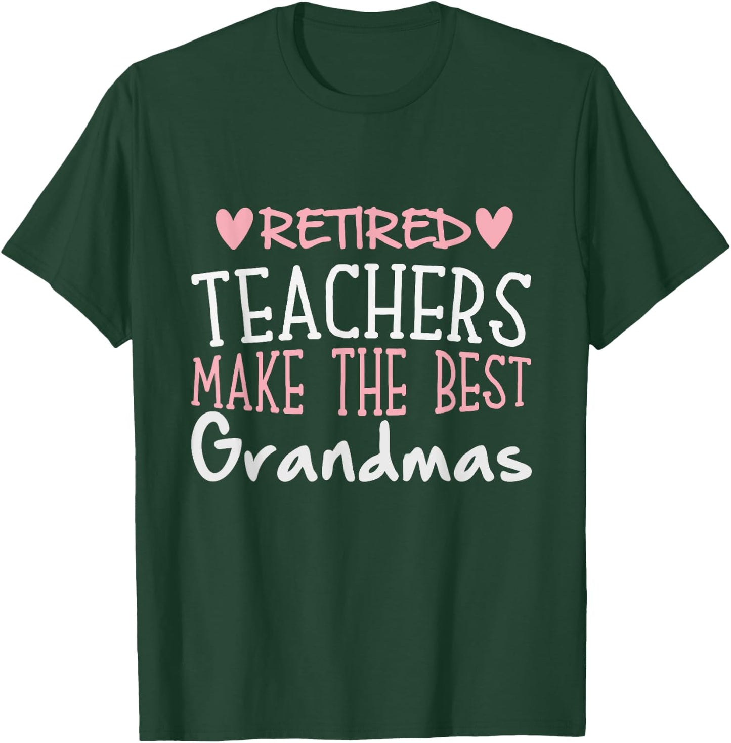 Teacher Retirement Quote - Best Grandmas Retired Gift T-Shirt - T-Shirt | Forest