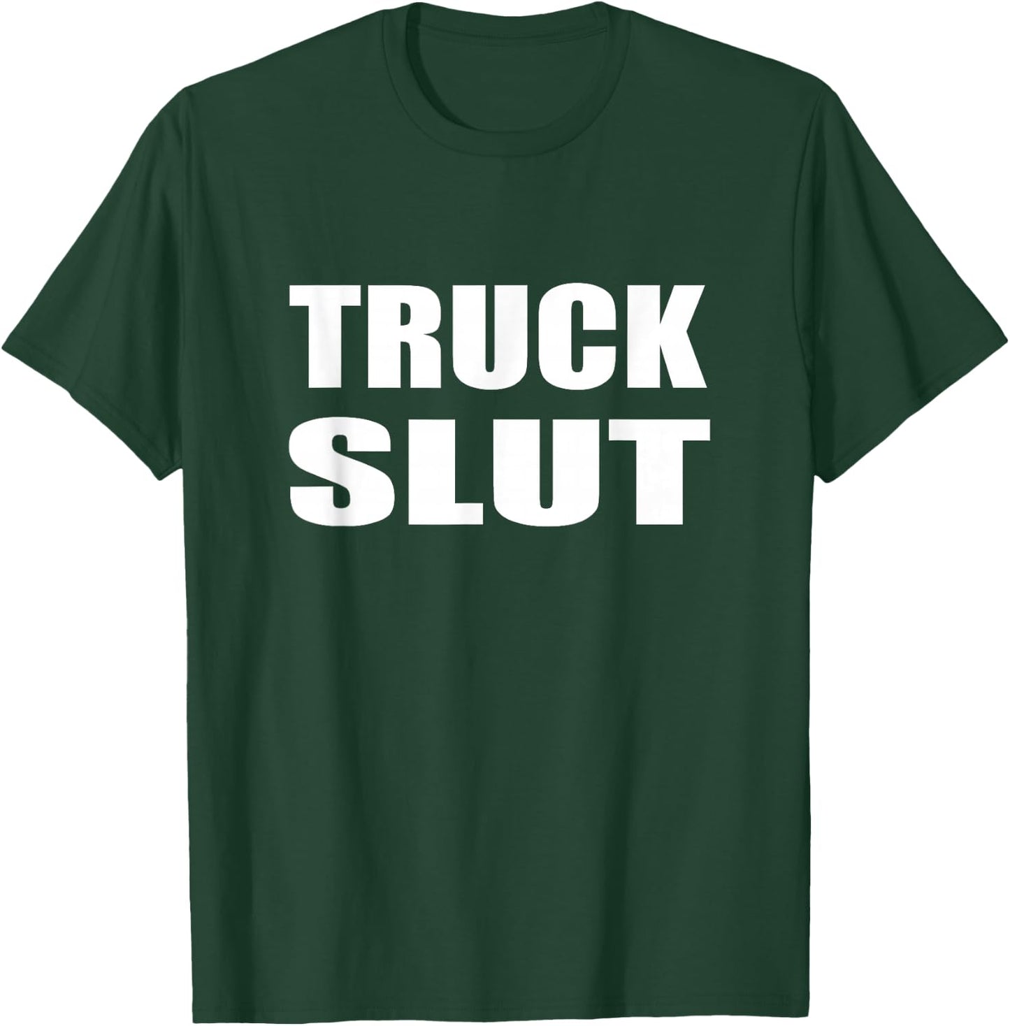 Truck Slut Driver Trucker Automobile Country T-Shirt - T-Shirt | Forest