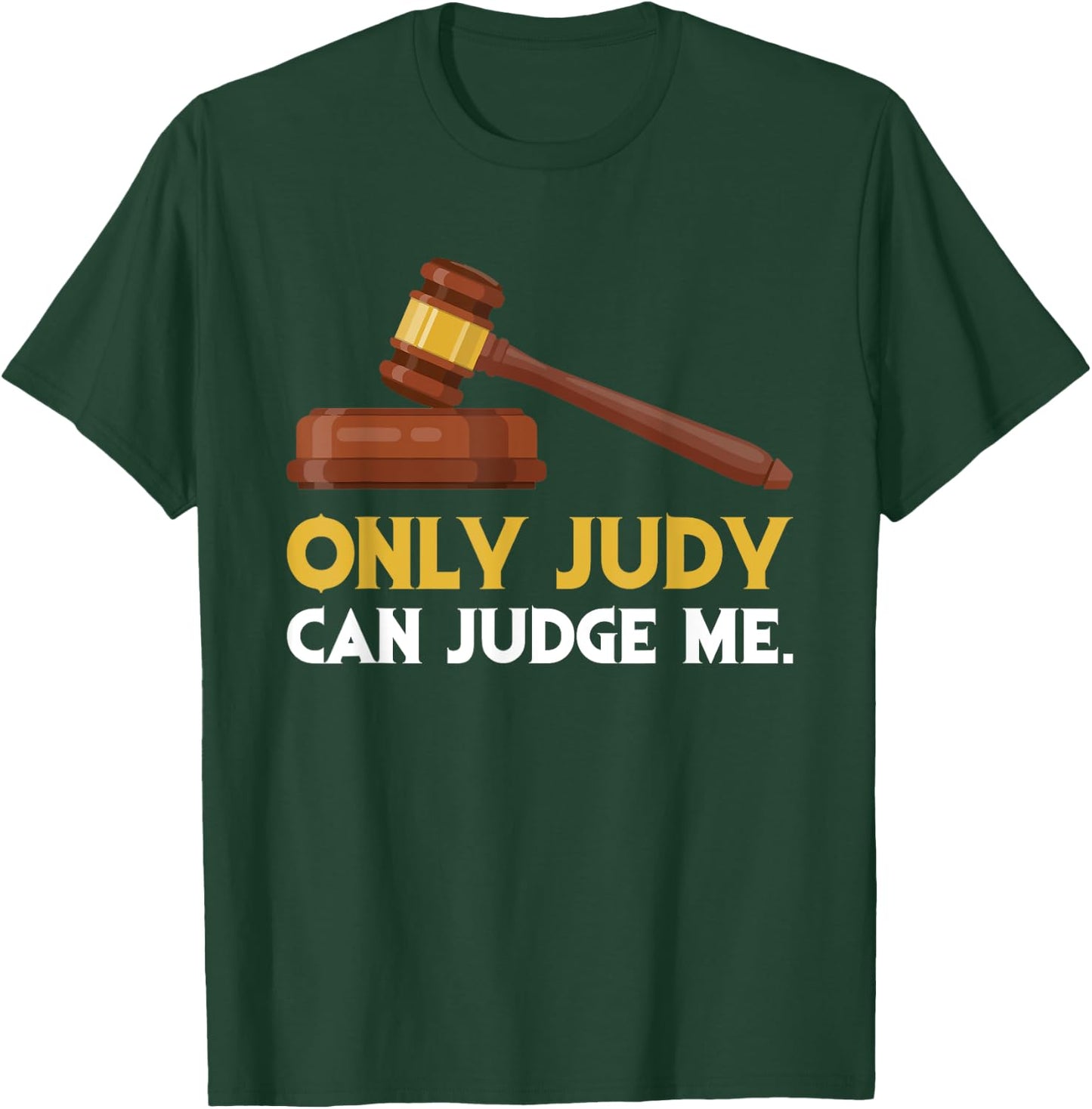 Funny Only Judy Can Judge Me Lawyer Sarcasm T-Shirt - T-Shirt | Forest