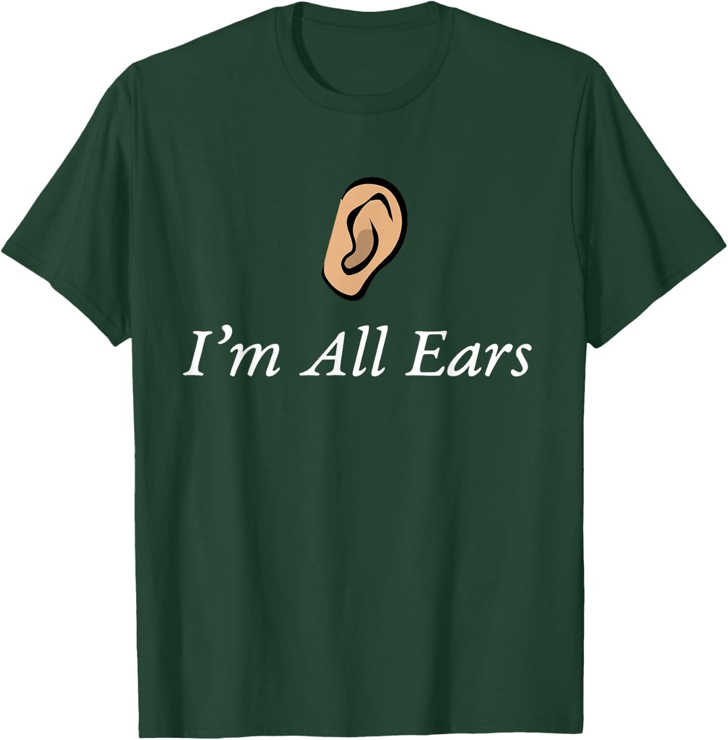 I'm All Ears - Ear Graphic T-Shirt - T-Shirt | Forest