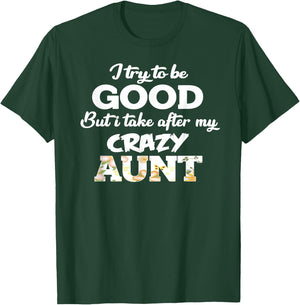I Try To Be Good But I Take After My Crazy Aunt - Floral T-Shirt - T-Shirt | Forest