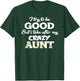 I Try To Be Good But I Take After My Crazy Aunt - Floral T-Shirt - T-Shirt | Forest