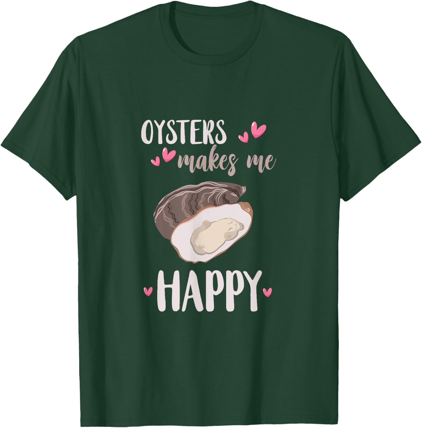 Oyster Makes Me Happy Heart Love Mollusc Shucker Shucking T-Shirt - T-Shirt | Forest