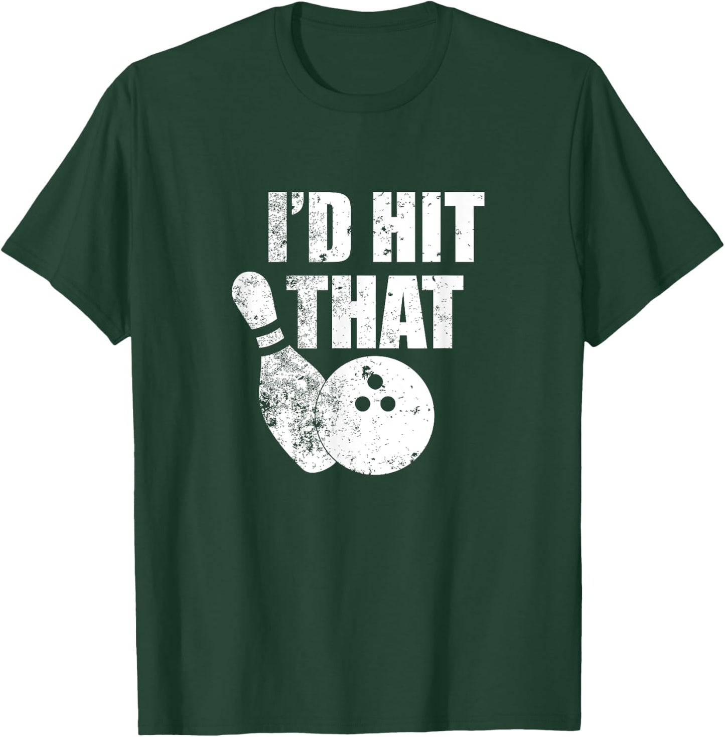 I'd Hit That Funny Bowling Quote For Bowlers T-Shirt - T-Shirt | Forest