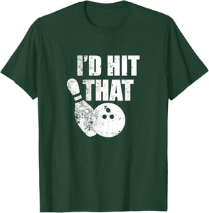 I'd Hit That Funny Bowling Quote For Bowlers T-Shirt - T-Shirt | Forest